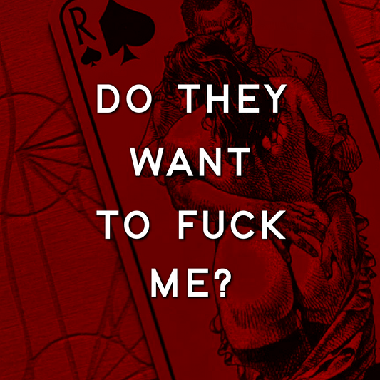 Do They Want to Fuck Me?