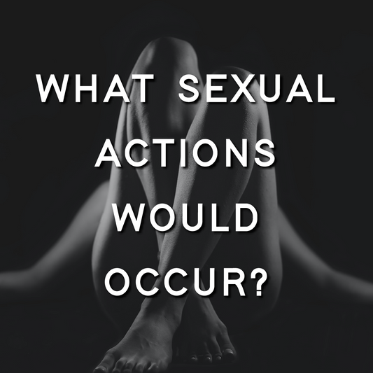 What Sexual Actions Would Occur?