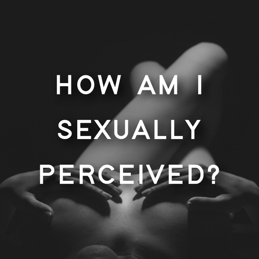 How Am I Sexually Perceived?