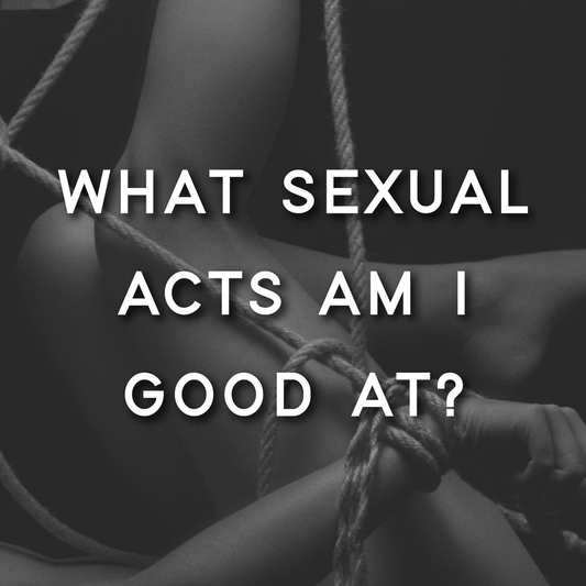 What Sexual Acts Am I Good At?